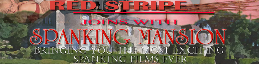 Redstripe Films and  Spanking Mansion